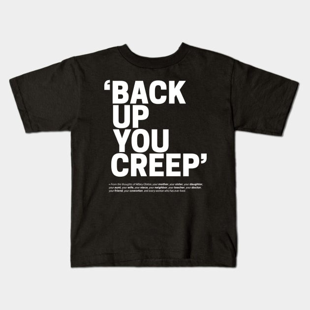 Back Up You Creep Kids T-Shirt by Boots